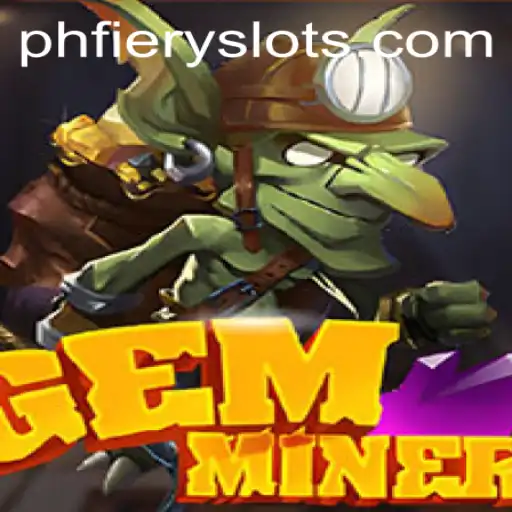 GemMiner Adventure: Unearth Hidden Treasures with PHFiery